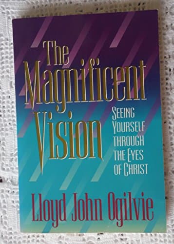 Book cover for The Magnificent Vision: Seeing Yourself Through the Eyes of Christ by Ogilvie, Lloyd John