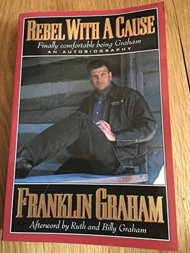 Book cover for Rebel With a Cause ~ Finally Comfortable being Graham by Franklin Graham