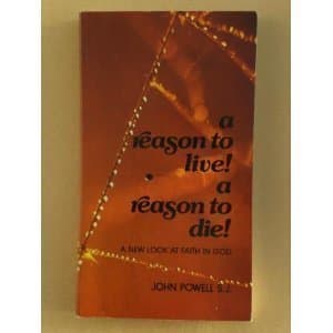 Book cover for A Reason to Live! A Reason to Die!: A New Look at Faith in God by Powell, John