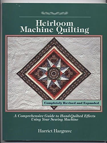 Book cover for Heirloom Machine Quilting: A Comprehensive Guide to Handquilted Effects Using Your Sewing Machine by Hargrave, Harriet