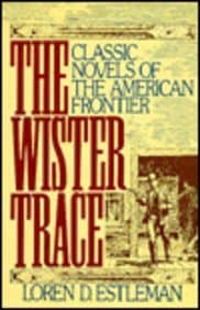 Book cover for The Wister Trace: Classic Novels of the American Frontier by Estleman, Loren D.