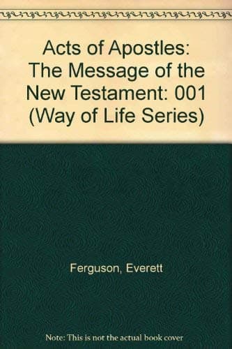 Book cover for Acts of Apostles: The Message of the New Testament (Way of Life Series) by Ferguson, Everett