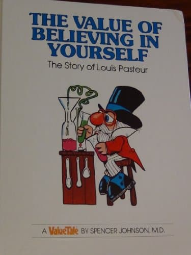 Book cover for The Value of Believing in Yourself: The Story of Louis Pasteur (Valuetales) by Johnson, Spencer