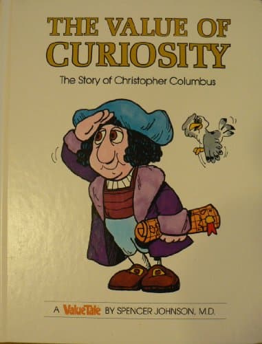 Book cover for The Value of Curiosity: The Story of Christopher Columbus (ValueTales Series) by Johnson, Spencer