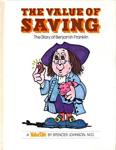 Book cover for The Value of Saving: The Story of Benjamin Franklin (Valuetales Series) by Johnson, Spencer