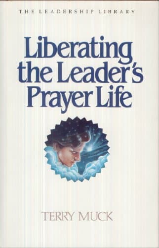 Book cover for Liberating the Leader's Prayer Life (Leadership Library) by Terry Muck
