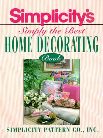 Book cover for Simplicity's Simply the Best Home Decorating Book by Simplicity Pattern Company
