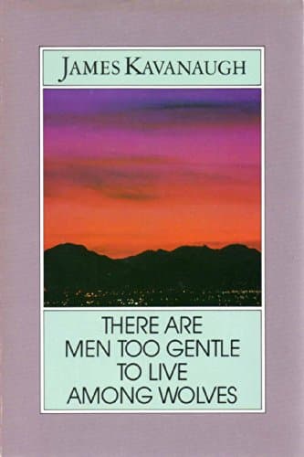 Book cover for There are men too gentle to live among wolves by Kavanaugh, James