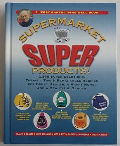 Book cover for Jerry Baker's Supermarket Super Products!: 2,568 Super Solutions, Terrific Tips & Remarkable Recipes for Great Health, a Happy Home, and a Beautiful Garden (Jerry Baker's Good Home series) by Baker, Jerry