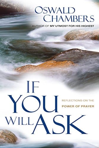 Book cover for If You Will Ask: Reflections on the Power of Prayer (OSWALD CHAMBERS LIBRARY) by Chambers, Oswald