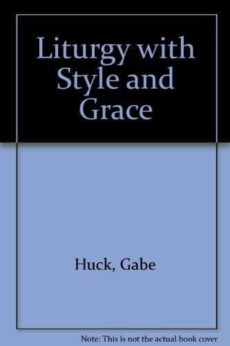 Book cover for Liturgy with Style and Grace by Huck, Gabe