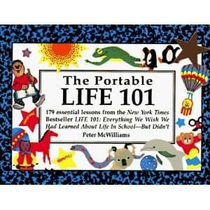Book cover for Portable Life 101: 179 Essential Lessons from the N Y Times Bestseller Life 101 : Everything We Wish We Had Learned About Life in School-But Didn't by peter-mcwilliams
