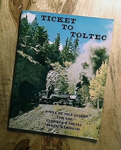 Book cover for Ticket to Toltec: A Mile by Mile Guide for the Cumbres and Toltec Scenic Railroad by Osterwald, Doris B.