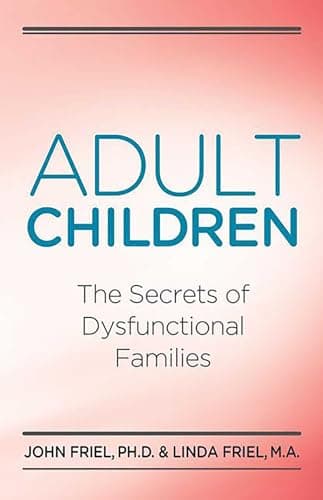 Book cover for Adult Children Secrets of Dysfunctional Families: The Secrets of Dysfunctional Families by Friel Ph.D., John C.