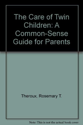 Book cover for The Care of Twin Children: A Common-Sense Guide for Parents by Theroux, Rosemary T.