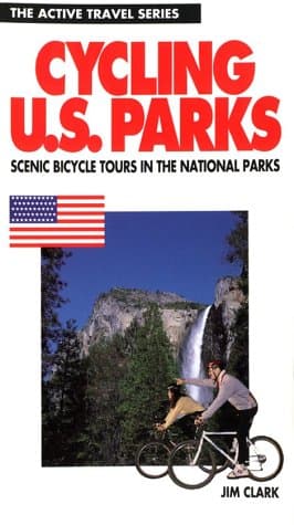 Book cover for Cycling the U.S. Parks: 50 Scenic Tours in America's National Parks (ACTIVE TRAVEL SERIES) by Clark, Jim