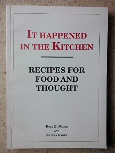 Book cover for It Happened in the Kitchen: Recipes for Food and Thought by Rose B. Nader