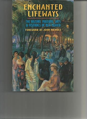 Book cover for Enchanted Lifeways: The History, Museums, Arts, and Festivals of New Mexico by New Mexico Office of Cultural Affairs