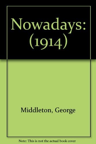 Book cover for Nowadays: (1914) by Middleton, George