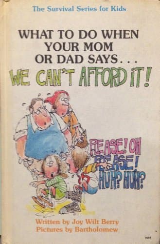 Book cover for What to Do When Your Mom or Dad Says..."We Can't Afford It!" (Survival Series for Kids) by Joy Berry