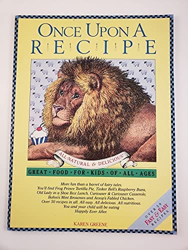 Book cover for Once upon a recipe: Delicious, healthy foods for kids of all ages by Karen Greene