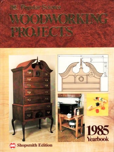 Book cover for Popular Science Woodworking Projects 1985 Yearbook by Burch, Monte; Engler, Nick; Gould, Bob; Hand, Jack