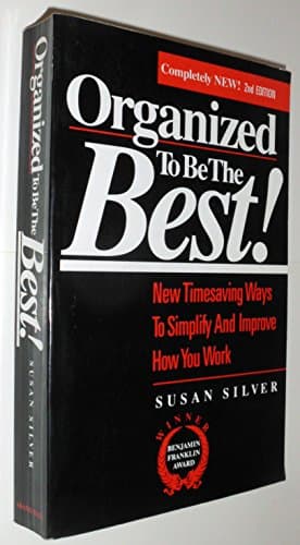 Book cover for Organized to Be the Best!: New Timesaving Ways to Simplify and Improve How You Work by Silver, Susan