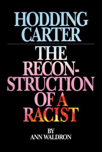 Book cover for Hodding Carter: The Reconstruction of a Racist by Waldron, Ann