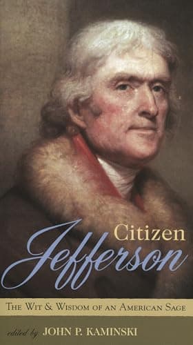 Book cover for Citizen Jefferson: The Wit and Wisdom of an American Sage by Kaminski, John P.
