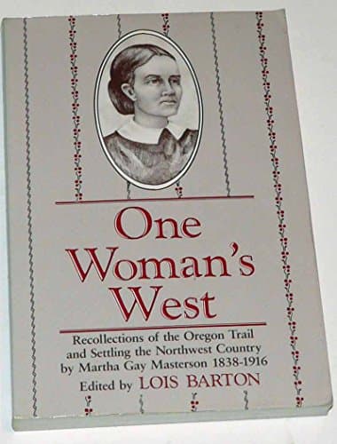 Book cover for One Woman's West: Recollections of the Oregon Trail and Settling of the Northwest Country by Masterson, Martha Gay