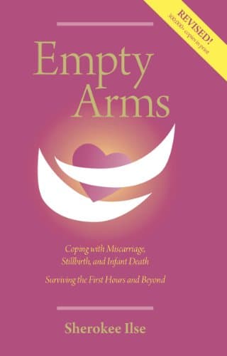 Book cover for Empty Arms: Coping With Miscarriage, Stillbirth and Infant Death by Sherokee Ilse