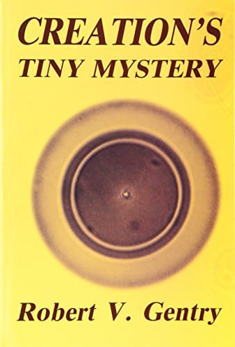 Book cover for Creation's Tiny Mystery by Gentry, Robert V.