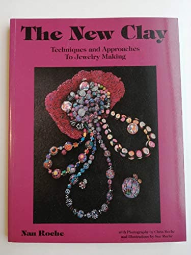 Book cover for The New Clay: Techniques and Approaches to Jewelry Making by Roche, Nan