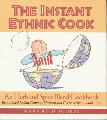 Book cover for The Instant Ethnic Cook: An Herb and Spice Blend Cookbook by Rogers, Mara Reid