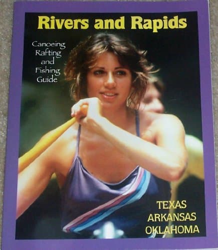 Book cover for Rivers and Rapids: Canoeing, Rafting and Fishing Guide; Texas, Arkansas and Oklahoma by Ben Nolen