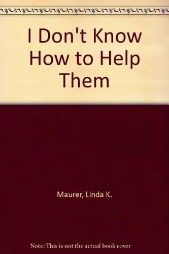 Book cover for I Don't Know How to Help Them by Maurer, Linda K.