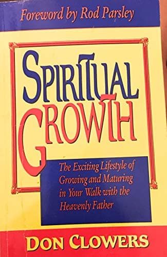 Book cover for Spiritual Growth: The Exciting Lifestyle of Growing and Maturing in You Walk With the Heavenly Father by Clowers, Don