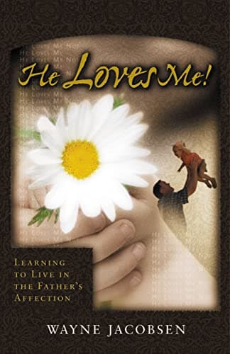 Book cover for He Loves Me! Learning to Live in the Father's Affection by Jacobsen, Wayne