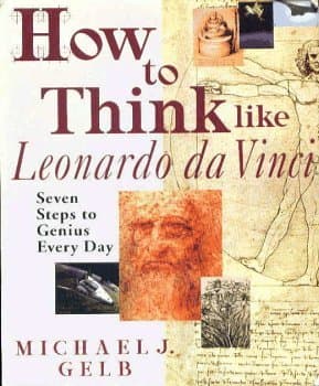 Book cover for How to Think Like Leonardo da Vinci: Seven Steps to Genius Every Day by michael-j-gelb