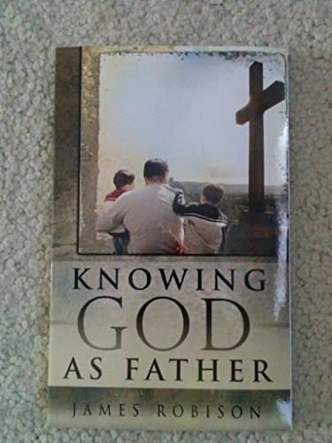 Book cover for Knowing God as Father by James Robison