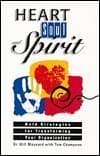 Book cover for Heart, Soul and Spirit: Bold Strategies for Transforming Your Organization by Bill Maynard