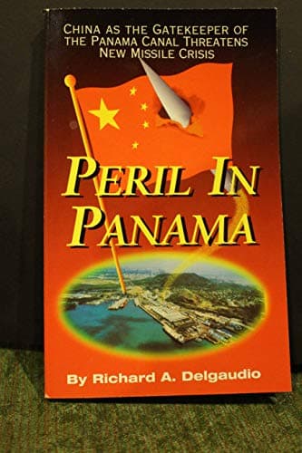 Book cover for Peril In Panama: China As The Gatekeeper Of The Panama Canal Threatens New Missile Crisis by Delgaudio, Richard A.