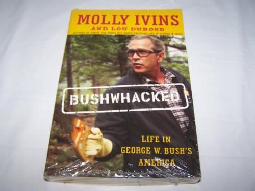 Book cover for Bushwhacked: Life in George W. Bush's America by Molly Ivins