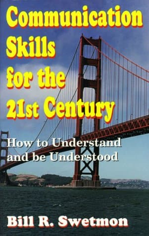 Book cover for Communication Skills for the 21st Century: How to Understand and Be Understood by Swetmon, Bill