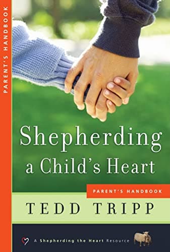 Book cover for Shepherding a Child's Heart: Parent's Handbook by Tripp, Dr Tedd