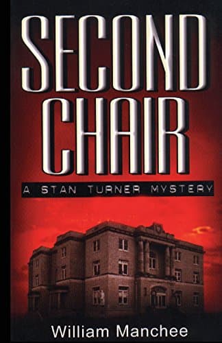 Book cover for Second Chair: A Stan Turner Mystery (Stan Turner Mysteries) by Manchee, William
