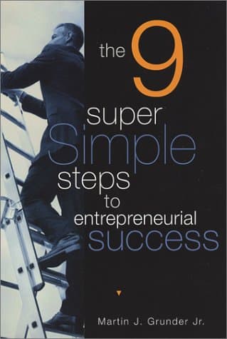 Book cover for The 9 Super Simple Steps to Entrepreneurial Success by Grunder Jr., Martin J.