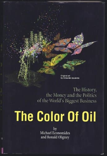 Book cover for The Color of Oil : The History, the Money and the Politics of the World's Biggest Business by Oligney, Ronald