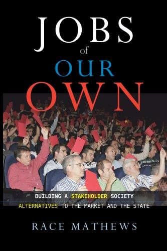 Book cover for Jobs of Our Own: Building a Stakeholder Society: Alternatives to the Market and the State by Mathews, Race