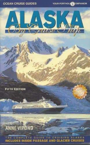 Book cover for Alaska by Cruise Ship: The Complete Guide to Cruising Alaska with Giant Pull-out Map (5th Edition) by Vipond, Anne